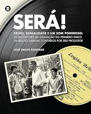 Livro "Será!" revela os bastidores do álbum que lançou a Legião Urbana